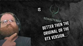 Is Quake 2 Remaster better than the original or the RTX version