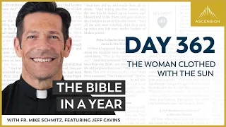 Day 362: The Woman Clothed with the Sun  — The Bible in a Year (with Fr. Mike Schmitz)