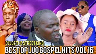 DJ LOZ THE STREET KING  BEST OF LUO GOSPEL HIT'S VOL 16