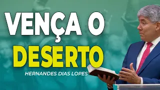 HERNANDES DIAS LOPES | O DESERTO PASSARÁ