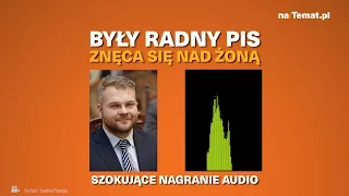 Radny znęca się nad żoną. SZOKUJĄCE NAGRANIE AUDIO