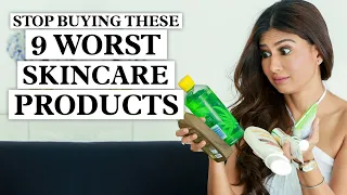 Stop Buying These- 9 Worst Skincare Products