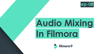 Learn Audio Mixing In Filmora | Video Editing Tutorial | EP 08