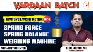 Newton's Laws Of Motion L5 | Spring Force, Spring Balance, Weighing Machine | VARDAAN BATCH