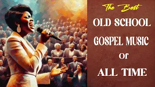 20 Timeless Gospel Hits⚡Greatest Old School Gospel Songs Of All Time That's Going To Take You Back