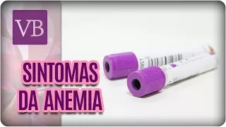 Anemia: Principais Sintomas - Você Bonita (19/02/18)