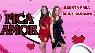 FICA AMOR -   Brisy Karolini Part. Renata Pasa