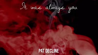 It Was Always You - by Pat Decline