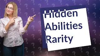 How rare is a Hidden Ability?