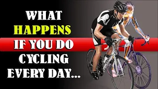 What Happens to Your Body When You Cycle Every Day | Cycling Daily | Amazing Tips