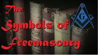 Freemasonry - The Symbols of Freemasonry