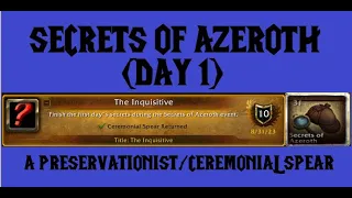 Secrets of Azeroth (Day 1) - A Preservationist and Ceremonial Spear Walkthrough