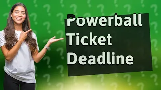 How late can you buy a Powerball ticket in CT?