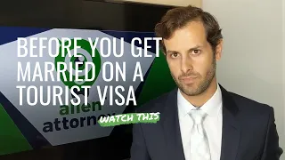 GETTING MARRIED While on a Tourist Visa? Caution!!! Watch This First!