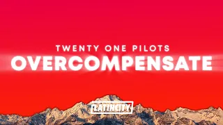 Twenty One Pilots - Overcompensate