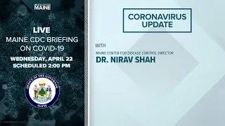 Maine Coronavirus COVID-19 Briefing: Wednesday, April 22, 2020