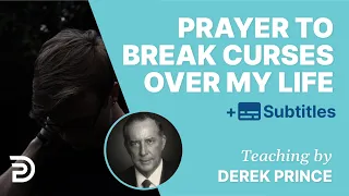 Prayer To Break Curses Over My Life with Derek Prince