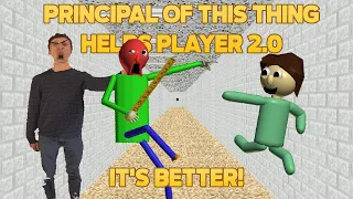 It's Better! | Principal of this thing Helps Player 2.0 [Baldi's Basics Mod]