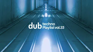 Dub Techno Playlist vol.33 2024