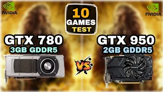 GTX 780 vs GTX 950 | 10 Games Test | Which Is Better ?