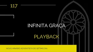 Novo Hinário Adventista • Hino 117 • Infinita Graça • Playback