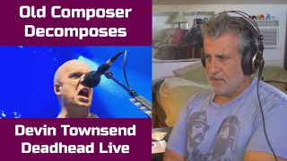 Old Composer Reacts to DEVIN TOWNSEND PROJECT Deadhead | Composers Breakdown