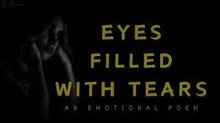 Poem - Eyes Filled With Tears | Emotional Heart Touching Lines