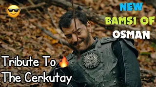 A Tribute To Cerkutay | New Bamsi Of Osman | HD | MK EDITX