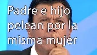 Mi hijo y su padre pelean por el amor de una misma mujer - Cosas de la vida