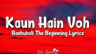 Kaun Hain Voh (Lyrics) | Baahubali The Beginning | Kailash Kher, Mounima