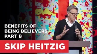 Benefits of Being Believers - Part B | Connect with Skip Heitzig