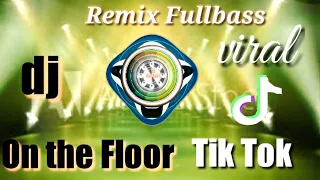 Dj On The Floor  - remix fullbass || Viral Ditiktok terbaru