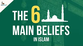Six Main Beliefs in Islam | Islam Explained