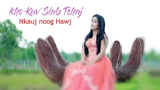 Kho Kuv Siab Tshaj - by Nkauj Noog Hawj [Official MV] Nkauj Tawm Tshiab  2022-23