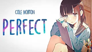 「Nightcore」→ Cole Norton - Perfect (Lyrics)