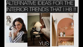 ALTERNATIVE IDEAS for the INTERIOR TRENDS that I H8