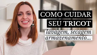 CUIDADOS COM TRICOT: COMO LAVAR, SECAR E GUARDAR