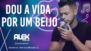 Alex Júnior- #PraBeberOuvindoUmas​​ (Dou a Vida Por Um Beijo- Zezé Di Camargo e Luciano) | Live Show