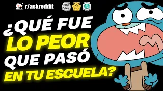 ¿Qué fue lo PEOR que pasó en tu ESCUELA? - Preguntas de Reddit.