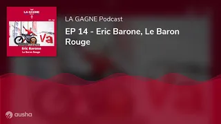 EP 14 - Eric Barone, Le Baron Rouge