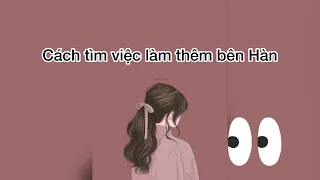 Cách tìm việc làm thêm bên Hàn Quốc [du học Hàn Quốc]