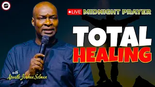 TOTAL HEALING TONIGHT [ MIDNIGHT PRAYERS ] || APOSTLE JOSHUA SELMAN