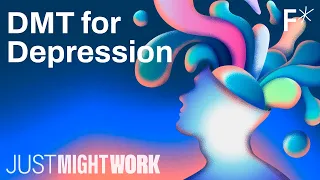 DMT: Is it the best new treatment for depression? | Just Might Work | Freethink