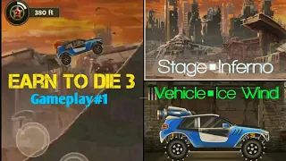 Earn To Die 3[Gameplay#1] [Vehicle ◆ Ice Wind, Stage ◆ Inferno]