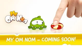 My Om Nom - Coming Soon!