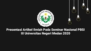 Presentasi Artikel Ilmiah| Seminar Nasional PBSI III Universitas Negeri Medan 2020