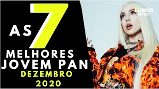 AS 7 MELHORES JOVEM PAN DEZEMBRO 2020