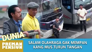 KANG MUS TURUN TANGAN, SALAM OLAHRAGA KANG MURAD GAK MEMPAN - DUNIA PREMAN PENSIUN