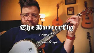 The Butterfly (slip jig) on tenor banjo: Clareen Special