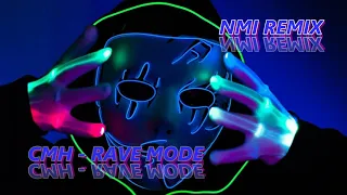 CMH - RAVE MODE [NMI REMIX] HQ 4K